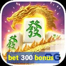 bet 300 bonus